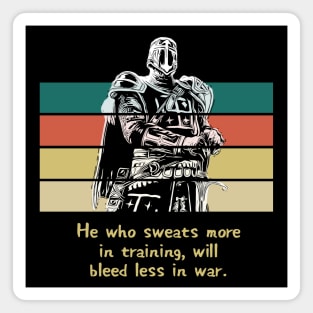 Warriors Quotes II: "He who sweats more in training, will bleed less in war" Magnet